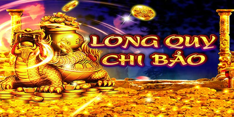 Tổng hợp thông tin chính giới thiệu game quay hũ Long Qui Chi Bảo